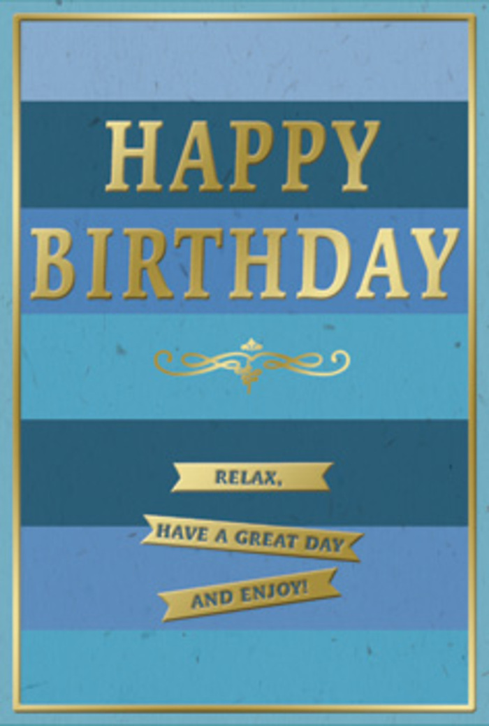 A tastefully designed birthday card is presented upright, its cool blue and warm gold tones creating a peaceful yet celebratory mood that suits Belvedere's relaxed residential streets. The background is built from wide, clean-cut horizontal stripes that transition smoothly from dark, moody navy at the base to medium ocean blues, and finally to a light, almost powdery blue near the top. This gentle blue gradient gives the card a horizon-like quality, as though layers of distant sea and sky were stacked behind the message. Dominating the central area, the phrase HAPPY BIRTHDAY appears in large capital letters, embossed in rich metallic gold. The raised texture of the lettering suggests a pleasing tactile feel, the kind of detail you might trace with your fingertip while reading the words aloud. Directly below this headline, a delicate gold flourish stretches across the card, its curves and loops reminiscent of classic engraved invitations. Beneath the flourish, three slim gold banners are aligned neatly in the lower third, each ribbon bearing part of the sentiment: Relax, have a great day and enjoy! A narrow gold border encircles the entire design, containing the blues and metallic elements with a refined, picture-frame effect. The card stock itself looks substantial and smooth, sturdy enough to stand on a mantlepiece next to fresh stems and scented flowers. You can easily imagine this card delivered with a bouquet from a trusted local Belvedere florist, arriving at a front door and bringing with it a message of relaxation, appreciation, and gentle birthday happiness that lingers long after the candles are blown out.